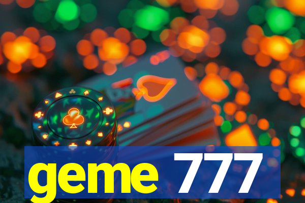 geme 777